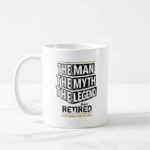 Customised The Man The Myth The Legend Has Retired Coffee Mug