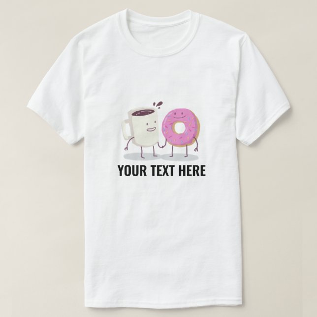 CUSTOMIZABLE COFFEE & DONUT T-Shirt (Design Front)