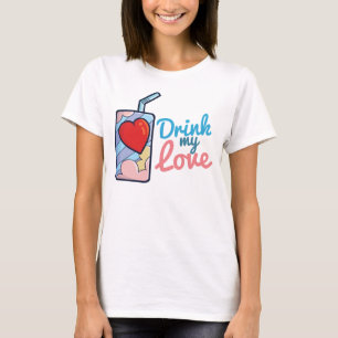 Customizable Drink My Love T-Shirt