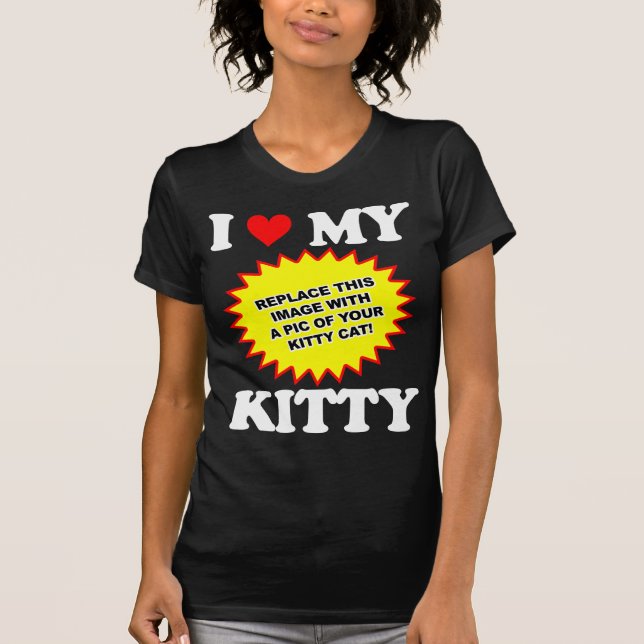 CUSTOMIZABLE I Love My Kitty T-Shirt (Front)