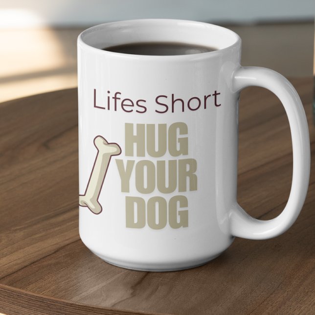 Customizable Life's Short Hug Your Dog Coffee Mug (Creator Uploaded)