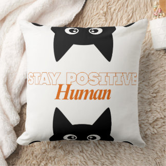 Customizable Stay Positive Human Cat Cushion