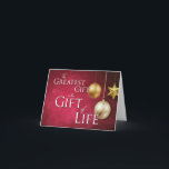 Customizable The Greatest Gift is the Gift of Life Holiday Card<br><div class="desc">There's no greater gift. The Gift of Life blesses thousands each year through transplanted organs, eyes, and tissue. Those who have chosen to give the Gift of Life are not only heroes, they are angels. Say "Merry Christmas, " "Happy Hanukkah, " or simply "Happy Holidays" with a beautiful card that...</div>