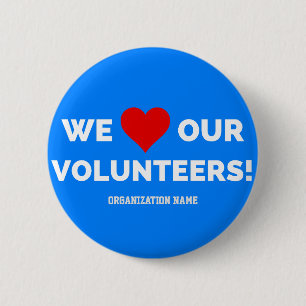 Customizable We Love Our Volunteers 6 Cm Round Badge
