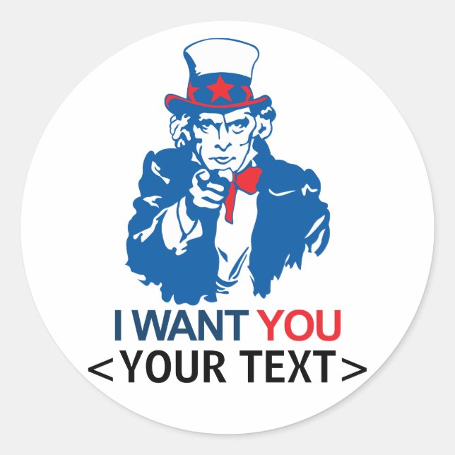CUSTOMIZE UNCLE SAM WANT YOU, <YOUR TEXT> CLASSIC ROUND STICKER (Front)