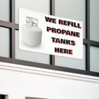 Customize We Refill Propane Tanks Here Banner