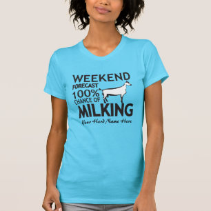 CUSTOMIZE Weekend Forecast Milking Oberhasli Goat T-Shirt