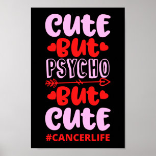 CUT BUT PSYCHO BUT CUTE #CANCERLIFE funny birthday Poster
