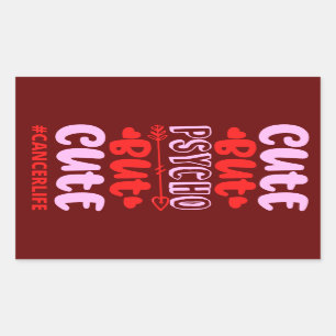 CUT BUT PSYCHO BUT CUTE #CANCERLIFE funny birthday Rectangular Sticker