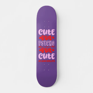 CUT BUT PSYCHO BUT CUTE #CANCERLIFE funny birthday Skateboard