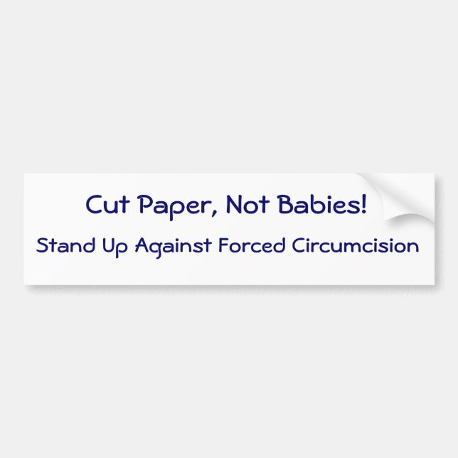 Cut Paper, Not Babies! Bumper Sticker (Front)