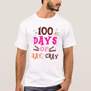 Cute 100 Days Of Cray Cray 100Th Day Of School Pla T-Shirt