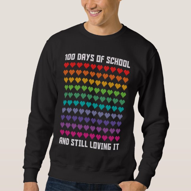 Cute 100 Days of school and still loving it Hearts Sweatshirt (Front)