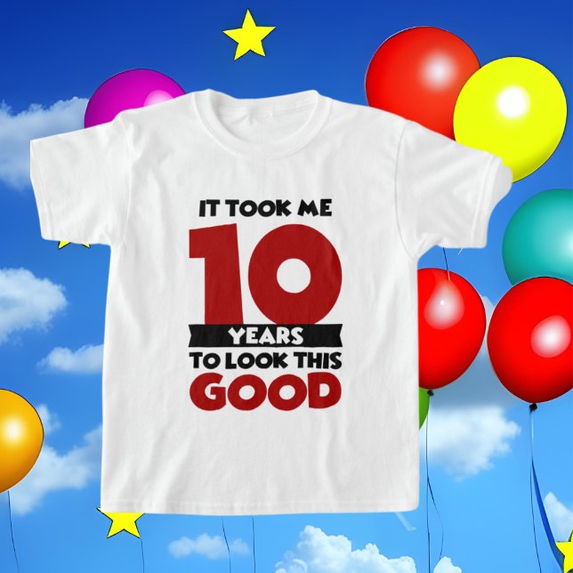cute 10th unisex Birthday look good T-Shirt (Creator Uploaded)