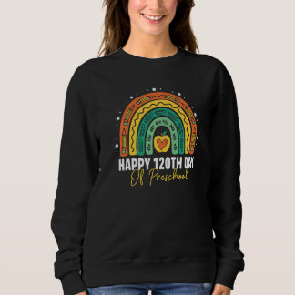 Cute 120th Day Of Preschool Student Teacher Rainbo Sweatshirt