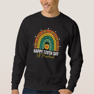 Cute 120th Day Of Preschool Student Teacher Rainbo Sweatshirt