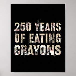 Cute 250 Years Of Eating Crayons Officer Team Mili Poster
