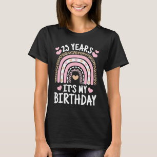 Cute 25 Years Old 25th Birthday Its My Birthday Wo T-Shirt