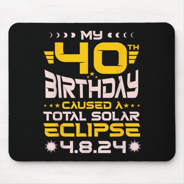 Cute 40th Birthday Total Solar Eclipse Mouse Pad (Front)