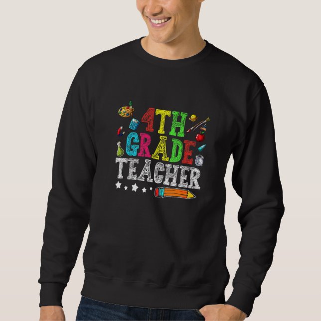 Cute 4th Grade Teacher Back To School First Day Of Sweatshirt (Front)
