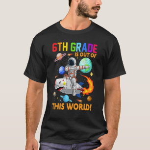 Cute 6th Grade Is Out Of This World Astronaut Back T-Shirt
