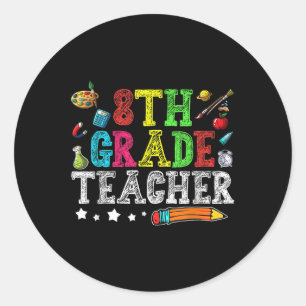 Cute 8th Grade Teacher Back To School First Day Of Classic Round Sticker