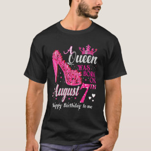 Cute A Queen Was Born On August 7 High Heels Augus T-Shirt