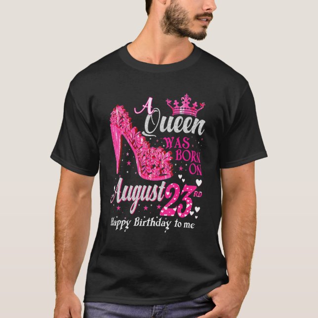 Cute A Queen Was Born On August High Heels August  T-Shirt (Front)