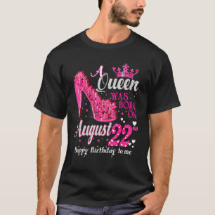Cute A Queen Was Born On August High Heels August T-Shirt