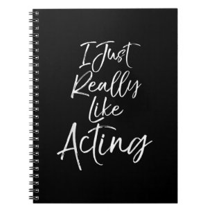 Cute Actor Quote Women I Just Really Like Acting Notebook
