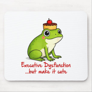 Cute Adhd Frog Executive Dysfunction But Mouse Pad