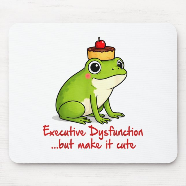 Cute Adhd Frog Executive Dysfunction But Mouse Pad (Front)
