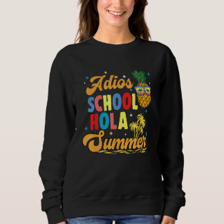 Cute Adios School Hola Summer Last Day Of School Sweatshirt
