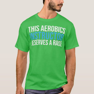 Cute Aerobics Coach Quote this Aerobics Instructor T-Shirt