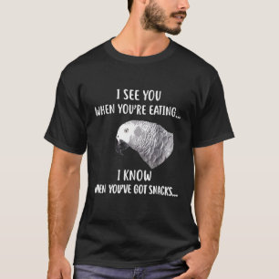 Cute African Grey T-Shirt I See Snacks African Gre