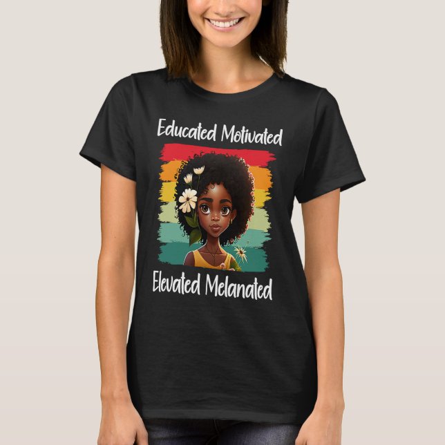 Cute Afro Melanin Girl Educated Motivated Elevated T-Shirt (Front)