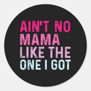 Cute Aint Mama Like The One Got Family Reunion Classic Round Sticker