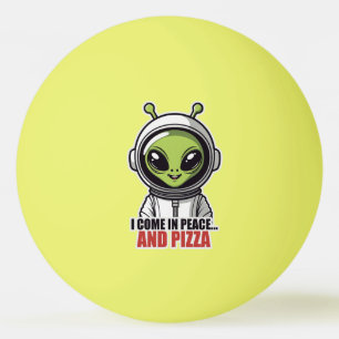 Cute Alien Astronaut "I Come in Peace and Pizza"  Ping Pong Ball