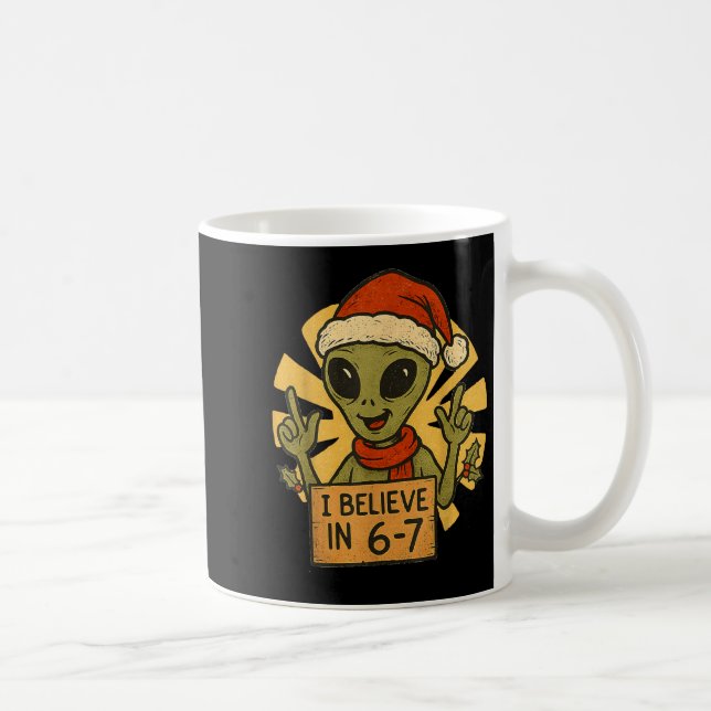 Cute Alien I Believe In 6-7 Christmas Holiday Desi Coffee Mug (Right)