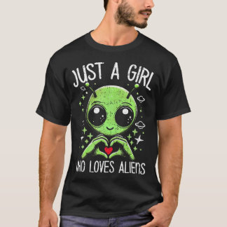 Cute Alien Lover Girls Funny Just A Girl Who Loves T-Shirt