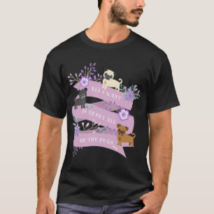 Cute All I Want Is To Pet All Of The Pugs T-Shirt