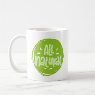 Cute All Natural Vegan Quote Funny Gift Coffee Mug