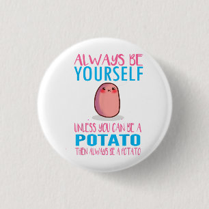 Cute Always Be yourself unless a Potato Kawaii Pot 3 Cm Round Badge