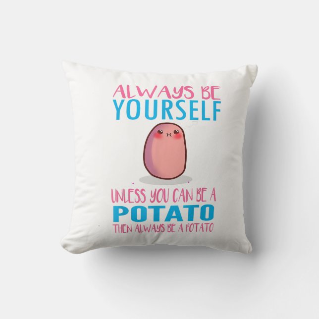 Cute Always Be yourself unless a Potato Kawaii Pot Cushion (Front)