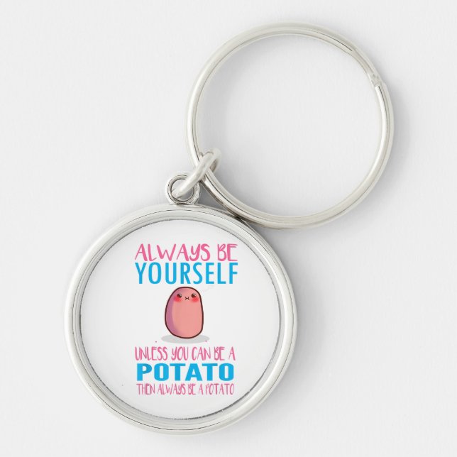 Cute Always Be yourself unless a Potato Kawaii Pot Key Ring (Front)