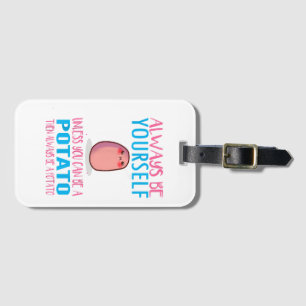 Cute Always Be yourself unless a Potato Kawaii Pot Luggage Tag