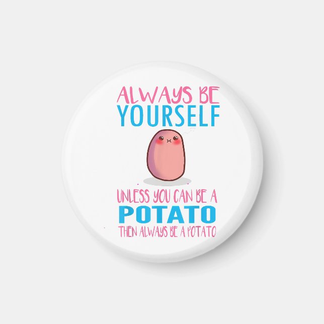Cute Always Be yourself unless a Potato Kawaii Pot Magnet (Front)