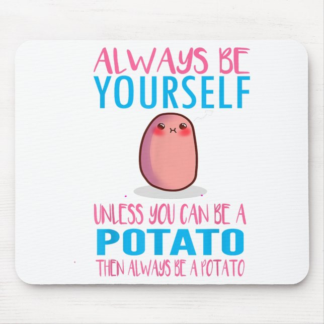Cute Always Be yourself unless a Potato Kawaii Pot Mouse Pad (Front)