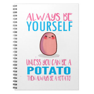 Cute Always Be yourself unless a Potato Kawaii Pot Notebook