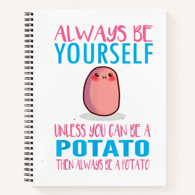 Cute Always Be yourself unless a Potato Kawaii Pot Notebook (Front)